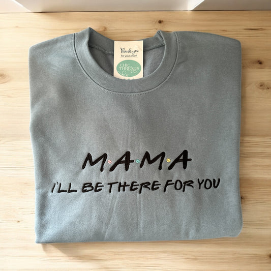 Mama - I'll be there for you Sweater